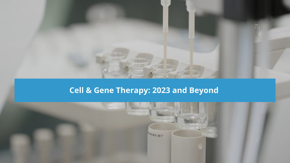 Cell and Gene Therapy: 2023 and Beyond