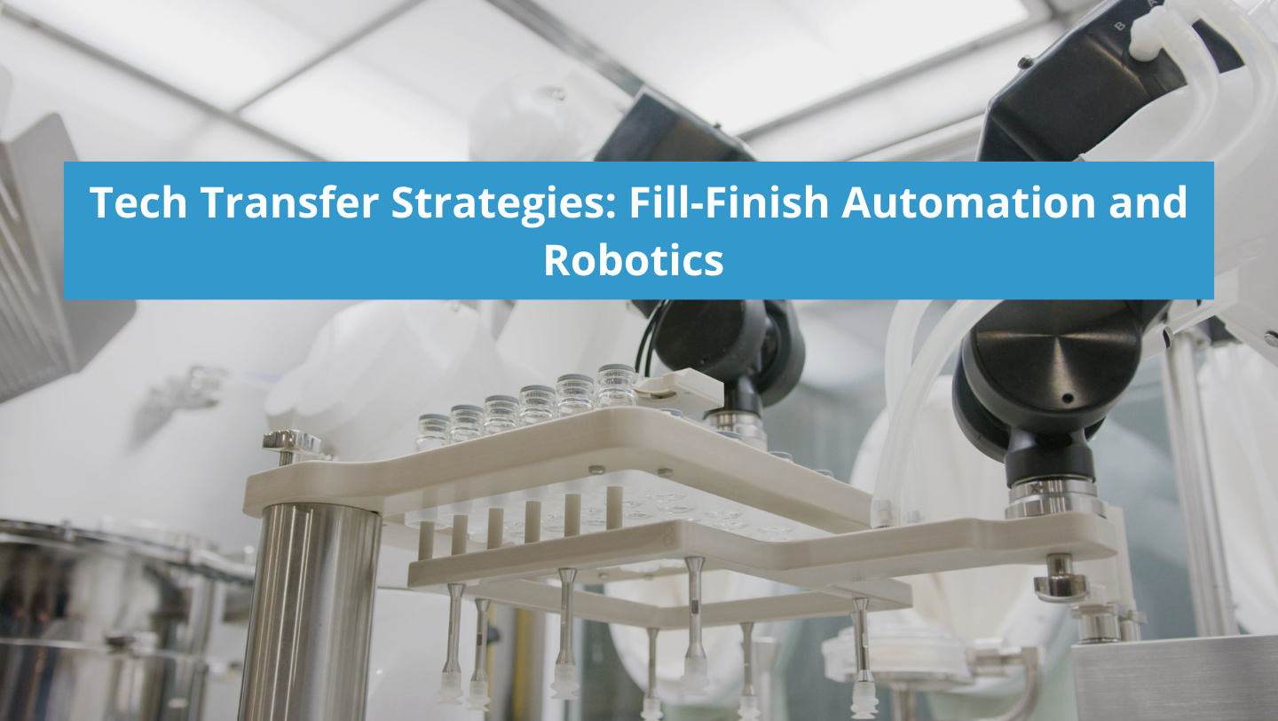 Technology Transfer Strategies: Fill-Finish Automation and Robotics